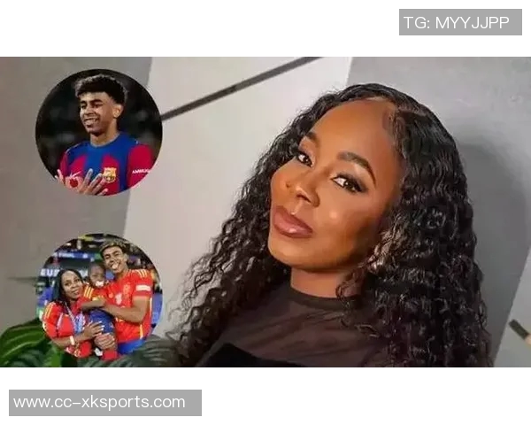 亚马尔母亲合照需先付800欧友人称其谦逊不喜张扬